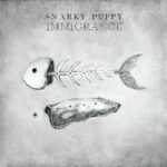 Snarky Puppy - Immigrant