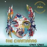 The Chamanas - Once Once