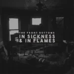 The Front Bottoms - In Sickness And In Flames