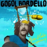 Gogol Bordello - Pura Vida Conspiracy
